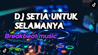 Download lagu DJ SETIA UNTUK SELAMANYA BREAKBEAT VIRAL TIK TOK mp3