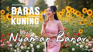 Download lagu Baras Kuning - Lagu Banjar versi Nyaman Banar mp3
