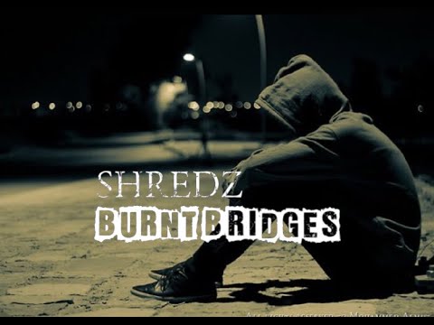 Shredz - Burnt bridges [Music Video]