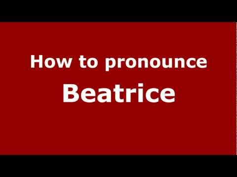 How to Pronounce Beatrice - PronounceNames.com