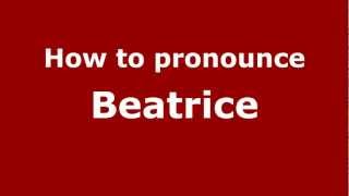 How to pronounce Beatrice