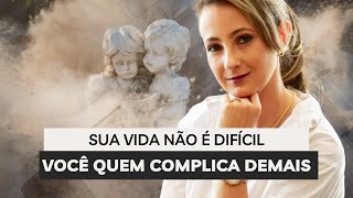 Pare de complicar sua vida!