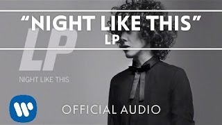 LP - Night Like This [Official Audio]