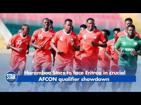 Harambee Stars to face Eritrea in crucial AFCON qualifier showdown