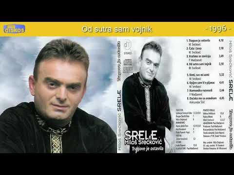 Milos Sreckovic Srele - Od sutra sam vojnik - (Audio 1996)