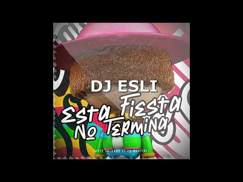 CHRIS SALGADO & DJ ESLI & ED MARTINEZ - ESTA FIESTA NO TERMINA (GUARACHA 2022)