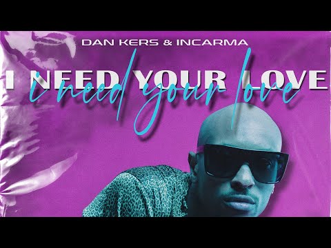 Dan Kers x INCARMA - I Need Your Love (Video Edit)