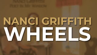 Nanci Griffith - Wheels (Official Audio)