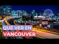 Que Ver En Vancouver 10 Lugares Imprescindibles