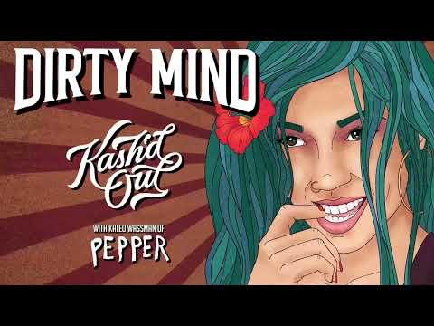 Kash'd Out "Dirty Mind" (feat. Kaleo Wassman of Pepper) [OFFICIAL AUDIO]