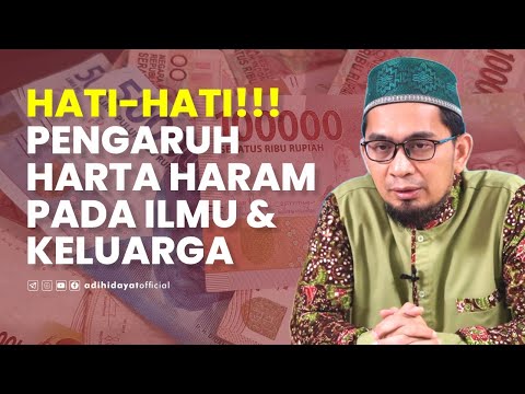 Pengaruh Harta Haram Pada Ilmu dan Keluarga - Ustadz Adi Hidayat