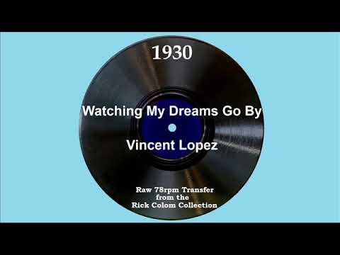 1930 Vincent Lopez - Watching My Dreams Go By (Scrappy Lambert, vocal)
