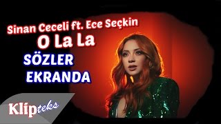 Sinan Ceceli ft Ece Seçkin - O La La (SÖZLER EKR