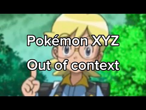 Pokémon XYZ Out of Context