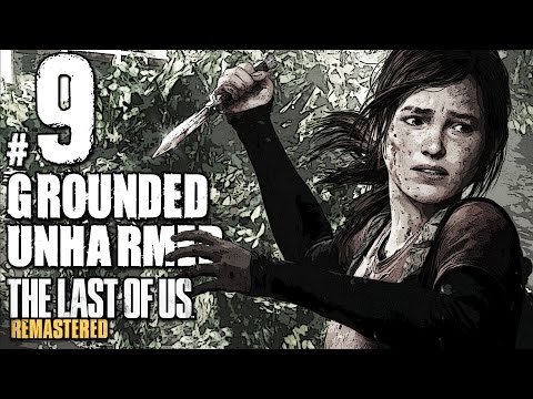 The Last Of Us Remastered Grounded Walkthrough Unharmed Part 9 - Alone and Forsaken