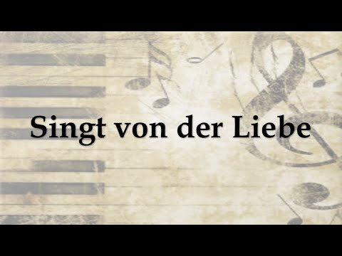 Singt von der Liebe