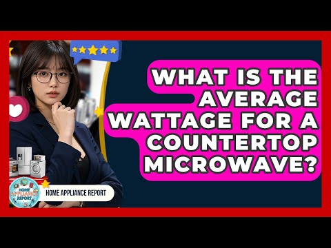 What Is the Average Wattage for a Countertop Microwave? - Home Appliance Report