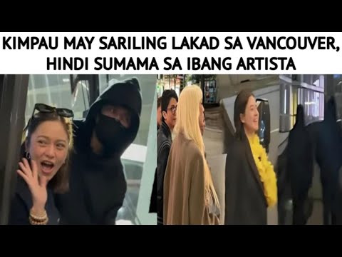 KIMPAU MAY SARILING LAKAD SA VANCOUVER, HINDI SUMAMA SA IBANG ARTISTA