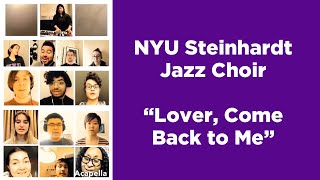 Lover, Come Back to Me - NYU Steinhardt Jazz Choir