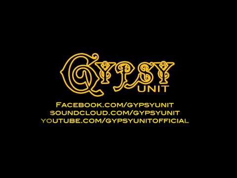 Gypsy Unit (Official ) -  Neighbours From Hell
