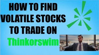 How To Find Volatile Stocks For Day Trading On Thinkorswim