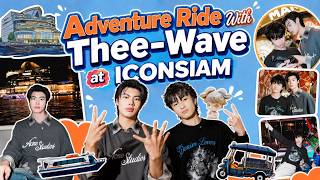 VLOG "Adventure Ride With Thee-Wave at ICONSIAM" 🛺🚤