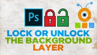 How to Lock or Unlock the Background Layer in Photoshop