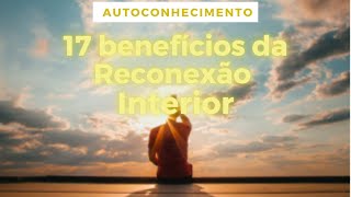 O Que  Autoconhecimento - 17 benefcios de se conectar com seu interior!