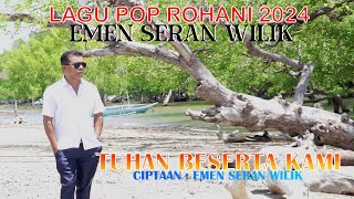 Download lagu TUHAN BESERTA KAMI  - EMEN SERAN WILIK mp3