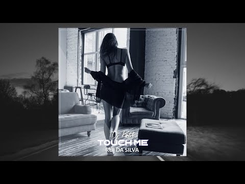 Dj Kantik Ft. Rui Da Silva - Touch Me (Remix)