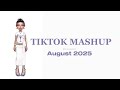 Tiktok Mashup August 2025 NOT CLEAN