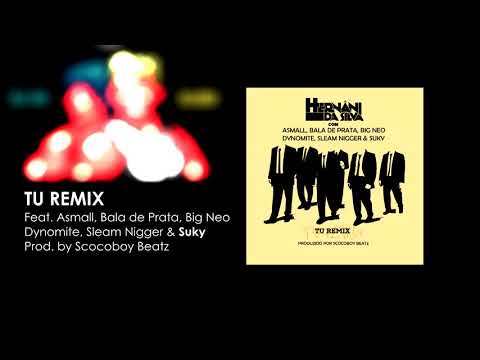 Hernâni (c/ Bala de Prata, Sleam Nigger, A Small, Suky, Dynomite e Big Neo) - Tu RMX (Audio Oficial)