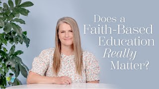 Does a Faith-Based Education Really Matter? | The Good and the Beautiful