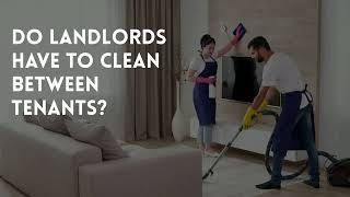 Do Landlords Have To Clean Between Tenants?