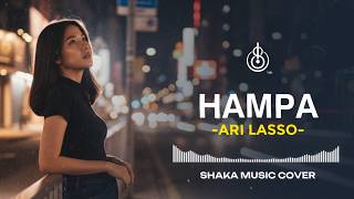 Download lagu HAMPA - ARI LASSO | COVER BY SHAKA MUSIC mp3 Download lagu HAMPA - ARI LASSO | COVER BY SHAKA MUSIC mp3