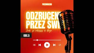 Odrzuceni przez świat – znak, że należysz do Nieba