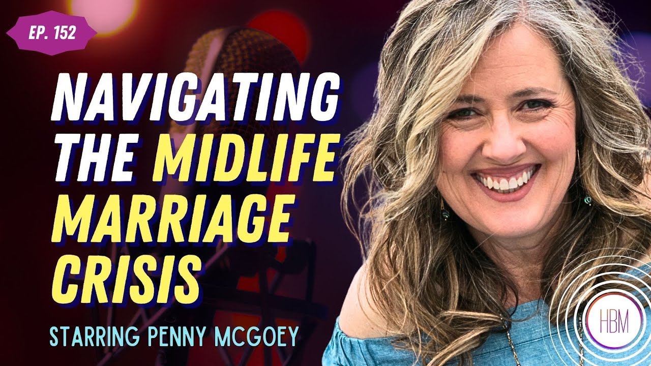 Navigating the Midlife Marriage Crisis with Penny McGoey