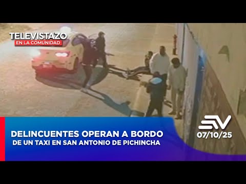 Delincuentes operan a bordo de taxi en San Antonio de Pichincha | Televistazo en la Comunidad Quito