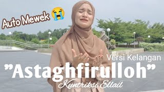 Download lagu ASTAGFIRULLOH Merdu Merasuk Sanubari Kuntriksi Ell... mp3