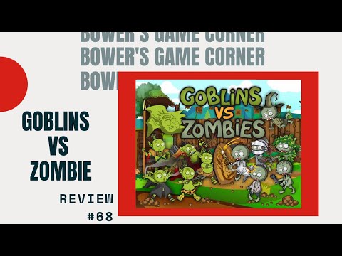Bower's Game Corner: Goblins Vs Zombies Review