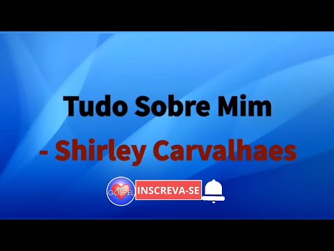 Tudo Sobre Mim | Shirley Carvalhaes [ PlayBack Com Letra ]