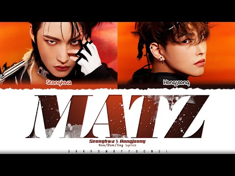 ATEEZ Seonghwa & Hongjoong 'MATZ' Lyrics [Color Coded Han_Rom_Eng] | ShadowByYoongi