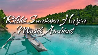 Download lagu Rileks Musik Harpa Ambient #spamusic  #harpa #relaxing #musikrelaksasi mp3