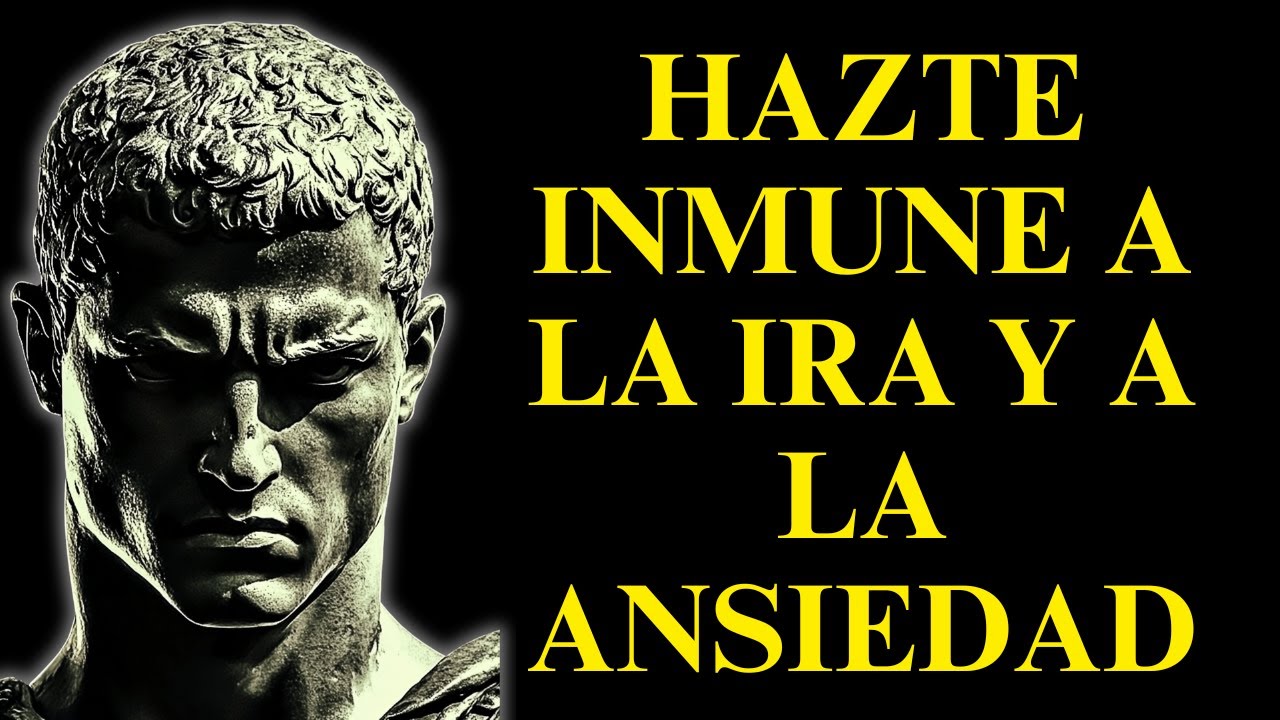 HAZTE INMUNE A LA IRA Y A LA ANSIEDAD | 15 LECCIONES DE ESTOICISMO