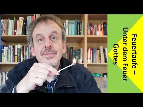 Feuertaufe - Unter dem Feuer Gottes