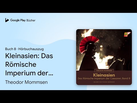 „Kleinasien: Das Römische Imperium der Caesaren,…“ von Theodor Mommsen · Hörbuchauszug