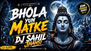 Download lagu BHOLA YUN MATKE ( EDM BOOM TRANEC MIX DJ SAHIL JHANSI   mp3