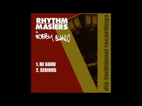 Rhythm Masters vs Bobby Blanco - Be Good - Dis funktional