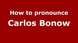 How to pronounce Carlos Bonow