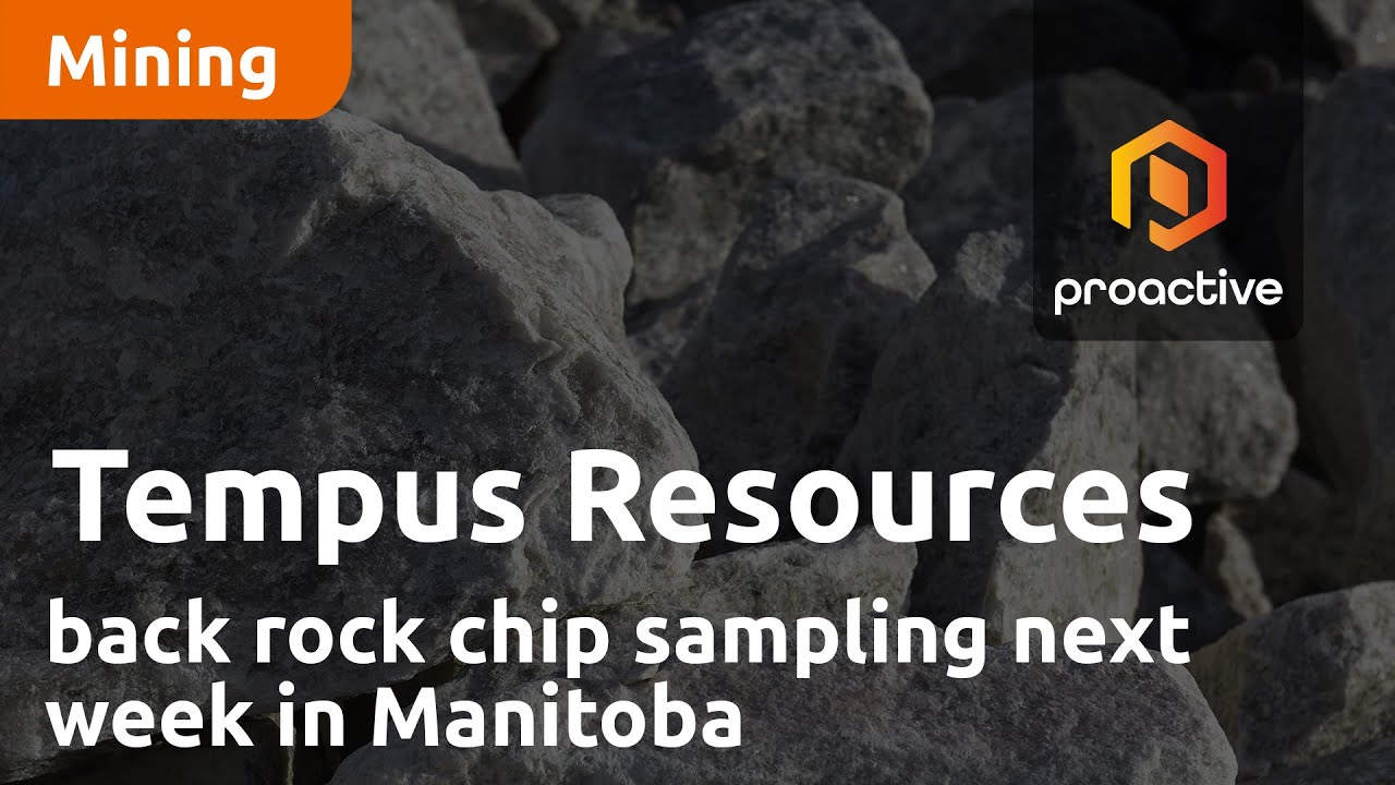 Tempus Resources back rock chip sampling next week in Manitoba